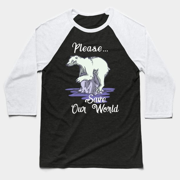 Earth Day T Shirt Polar Bear Environment Save Arctic Bears Baseball T-Shirt by TellingTales